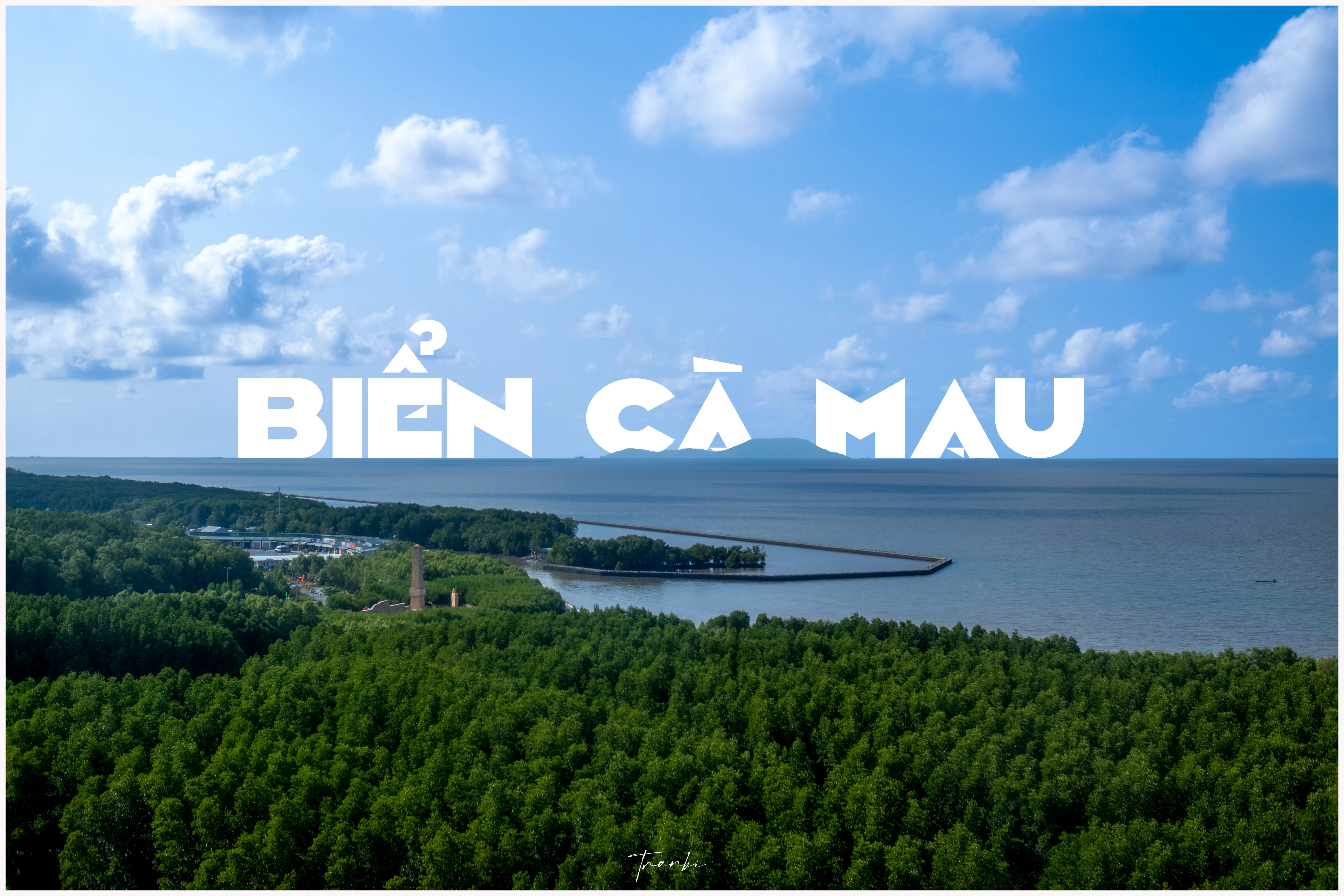 Mũi Cà Mau — Cột Mốc Cực Nam